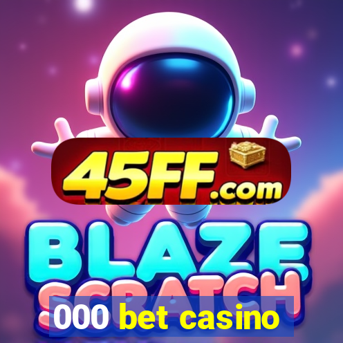 000 bet casino